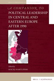 A Companion to Political Leadership in Central and Eastern Europe after 1990 Maciej Hartlinski 9783506791795