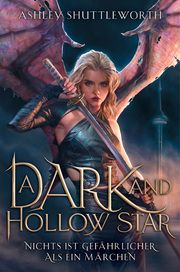 A Dark and Hollow Star - Nichts ist gefährlicher als ein Märchen Shuttleworth, Ashley 9783986663360