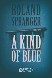 A Kind Of Blue Spranger, Roland 9783948887131