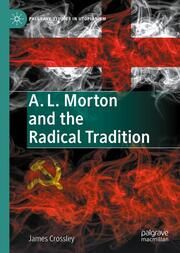 A. L. Morton and the Radical Tradition Crossley, James 9783031735875