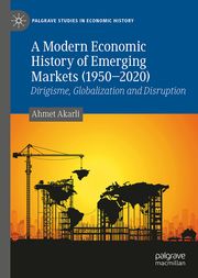 A Modern Economic History of Emerging Markets (1950-2020) Akarli, Ahmet 9783031552090