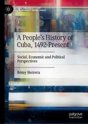 A Peoples History of Cuba, 1492-Present Herrera, Rémy 9783031750434