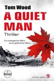 A Quiet Man. Ein schweigsamer Mann ist ein gefährlicher Mann. Wood, Tom 9783961545766