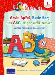A wie Apfel, B wie Bär, das ABC ist gar nicht schwer - Lustige Reime zum Lesenlernen - Erstlesebuch - Kinderbuch ab 6 Jahren - Lesen lernen 1. Klasse Jungen und Mädchen (Leserabe 1. Klasse) Penners, Bernd 9783473463244