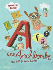 A wie Arschbombe: Das ABC für freche Kinder Olten, Manuela 9783499014987