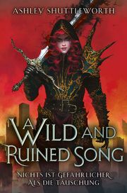 A Wild and Ruined Song - Nichts ist gefährlicher als die Täuschung (Hollow Star Saga 4) (Erstauflage mit Farbschnitt) Shuttleworth, Ashley 9783986666712