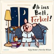 Ab ins Bett, Ferkel! Reider, Katja/Wilson, Henrike 9783446272569