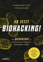 Ab jetzt Biohacking! Breitfeld, Andreas/Wagner, Stefan 9783711003232