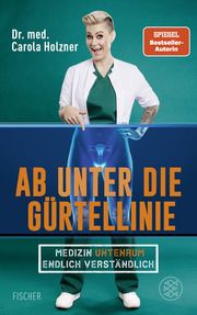 Ab unter die Gürtellinie Holzner, Carola (Dr. med.) 9783596711314