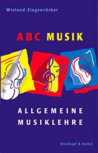 ABC Musik - Allgemeine Musiklehre Ziegenrücker, Wieland 9783765103094