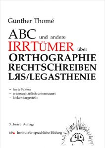 Abc und andere Irrtümer über Orthographie, Rechtschreiben, LRS/Legasthenie Thomé, Günther (Prof. Dr.) 9783942122238