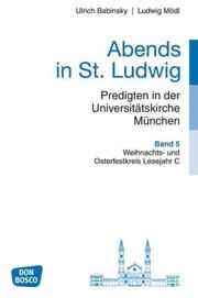 Abends in St. Ludwig, Predigten in der Universitätskirche München, Bd.5 Babinsky, Ulrich/Mödl, Ludwig 9783769818161