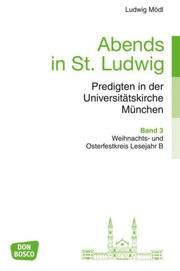 Abends in St. Ludwig, Predigten in der Universitätskirche München, Bd.3 Mödl, Ludwig 9783769819588