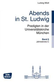 Abends in St. Ludwig, Predigten in der Universitätskirche München, Bd.6 Mödl, Ludwig 9783769819854