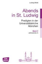Abends in St. Ludwig, Predigten in der Universitätskirche München, Bd.2 Mödl, Ludwig 9783769820386