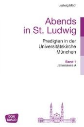 Abends in St. Ludwig, Predigten in der Universitätskirche München, Bd.1 Mödl, Ludwig 9783769820393