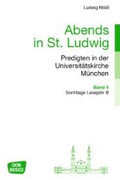 Abends in St. Ludwig, Predigten in der Universitätskirche München, Bd.4 Mödl, Ludwig 9783769820850