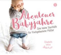 Abenteuer Babyjahre Weise, Elisabeth 9783866999626
