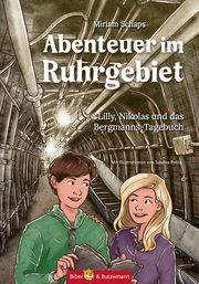 Abenteuer im Ruhrgebiet - Lilly, Nikolas und das Bergmannstagebuch Schaps, Miriam 9783959160582