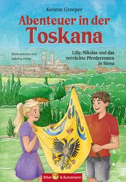 Abenteuer in der Toskana - Lilly, Nikolas und das verrückte Pferderennen in Siena Groeper, Kerstin 9783959161237