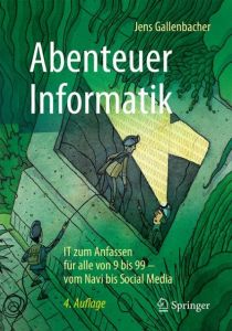 Abenteuer Informatik Gallenbacher, Jens (Prof. Dr.) 9783662539644