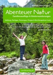 Abenteuer Natur - Familienausflüge & Kinderwanderungen Göllner-Kampel, Elisabeth 9783950290806
