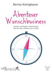 Abenteuer Wunschbusiness Königbauer, Benita 9783847430681