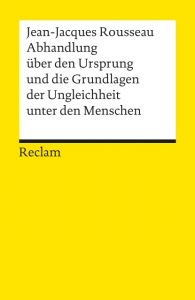 Abhandlung über den Ursprung und die Grundlagen der Ungleichheit unter den Menschen Rousseau, Jean J 9783150017708