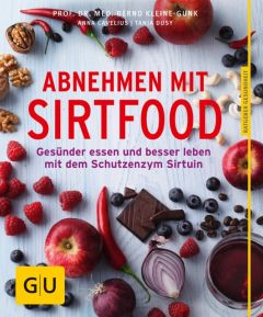 Abnehmen mit Sirtfood Kleine-Gunk, Bernd/Cavelius, Anna/Dusy, Tanja 9783833859366