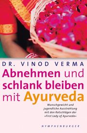 Abnehmen und schlank bleiben mit Ayurveda Verma, Vinod (Dr.) 9783485030069
