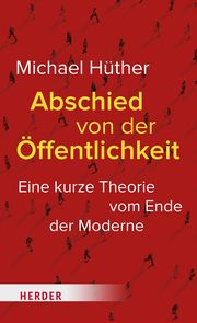 Abschied von der Öffentlichkeit Hüther, Michael 9783451394249