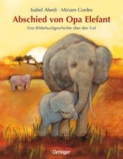 Abschied von Opa Elefant Abedi, Isabel 9783751207010