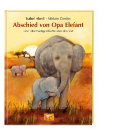 Abschied von Opa Elefant Abedi, Isabel 9783770742929