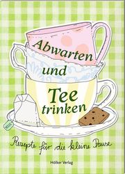 Abwarten und Tee trinken Amélie Graef 9783756710317