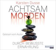 Achtsam morden durch bewusste Ernährung Dusse, Karsten 9783837164763