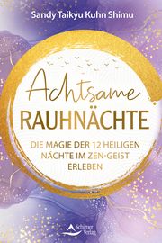 Achtsame Rauhnächte - Die Magie der 12 Heiligen Nächte im Zen-Geist erleben Kuhn Shimu, Sandy Taikyu 9783843492430