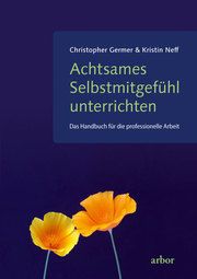 Achtsames Selbstmitgefühl unterrichten Germer, Christopher/Neff, Kristin 9783867812382