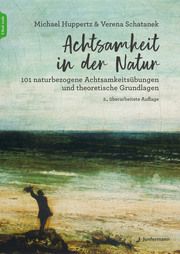 Achtsamkeit in der Natur Huppertz, Michael/Schatanek, Verena 9783749501953