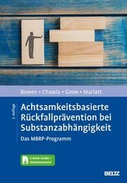 Achtsamkeitsbasierte Rückfallprävention bei Substanzabhängigkeit Bowen, Sarah/Chawla, Neha/Grow, Joel u a 9783621288972