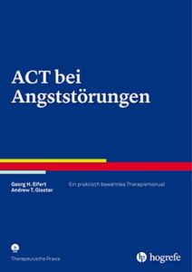 ACT bei Angststörungen Eifert, Georg H/Gloster, Andrew T 9783801727291