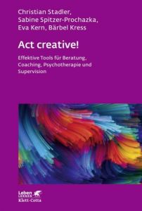 Act creative! Stadler, Christian/Spitzer-Prochazka, Sabine/Kern, Eva u a 9783608891577