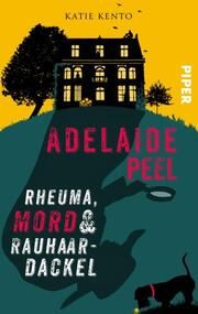 Adelaide Peel: Rheuma, Mord und Rauhaardackel Kento, Katie 9783492506809