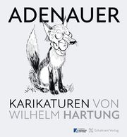 Adenauer-Karikaturen Hartung, Wilhelm/Fekl, Walther/Krüger, Matthias u a 9783946972723