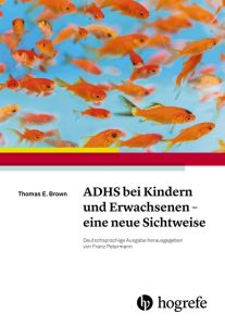 ADHS bei Kindern und Erwachsenen - eine neue Sichtweise Brown, Thomas E 9783456858548