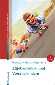 ADHS bei Klein- und Vorschulkindern Brandau, Hannes/Pretis, Manfred/Kaschnitz, Wolfgang 9783497031887
