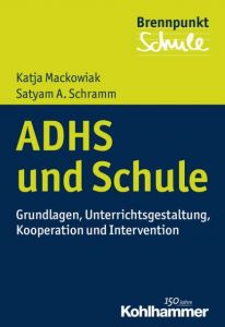 ADHS und Schule Mackowiak, Katja/Schramm, Satyam Antonio 9783170299948