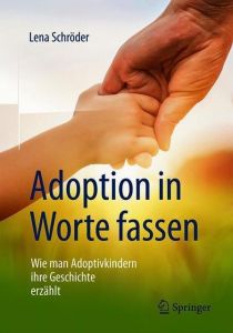Adoption in Worte fassen Schröder, Lena 9783658252595