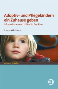 Adoptiv- und Pflegekindern ein Zuhause geben Wiemann, Irmela 9783867391238