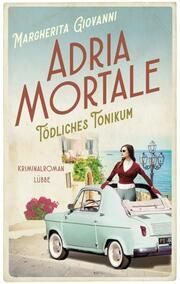 Adria mortale - Tödliches Tonikum Giovanni, Margherita 9783785728406