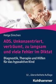 ADS. Unkonzentriert, verträumt, zu langsam und viele Fehler im Diktat Simchen, Helga 9783170440609